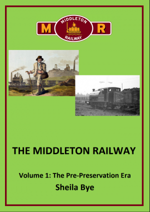 The Middleton Railway Volume 1: The Pre-Preservation Era